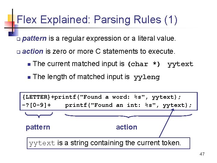 Flex Explained: Parsing Rules (1) q pattern is a regular expression or a literal