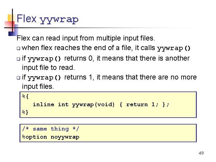 Flex yywrap Flex can read input from multiple input files. q when flex reaches