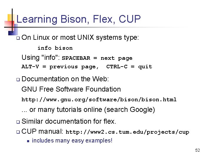 Learning Bison, Flex, CUP q On Linux or most UNIX systems type: info bison