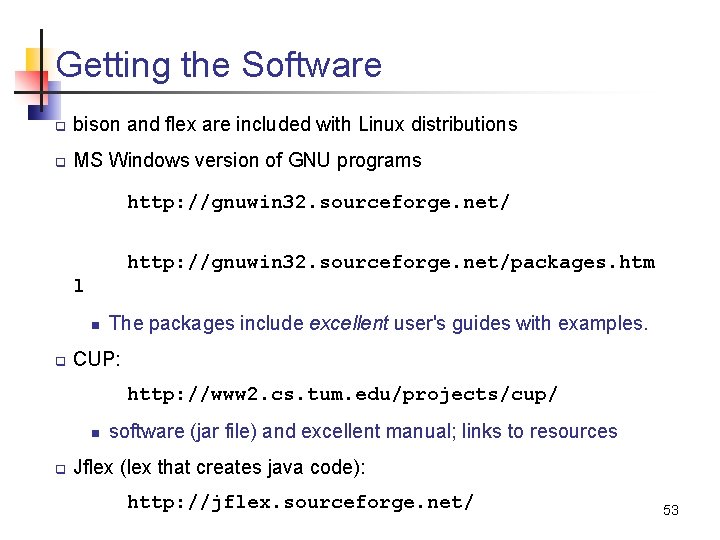 Getting the Software q bison and flex are included with Linux distributions q MS