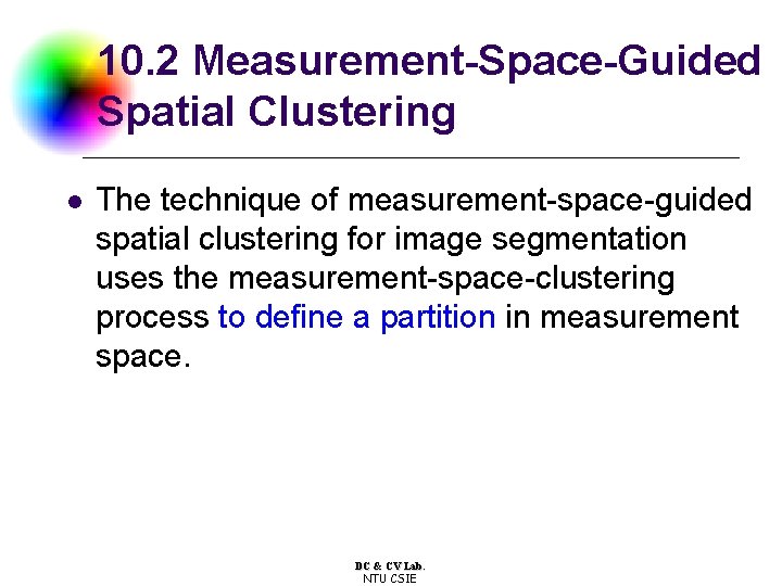 10. 2 Measurement-Space-Guided Spatial Clustering l The technique of measurement-space-guided spatial clustering for image