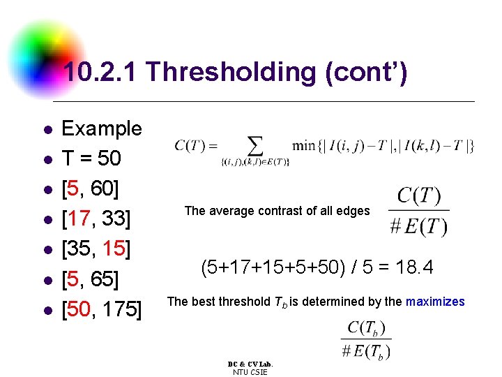 10. 2. 1 Thresholding (cont’) l l l l Example T = 50 [5,