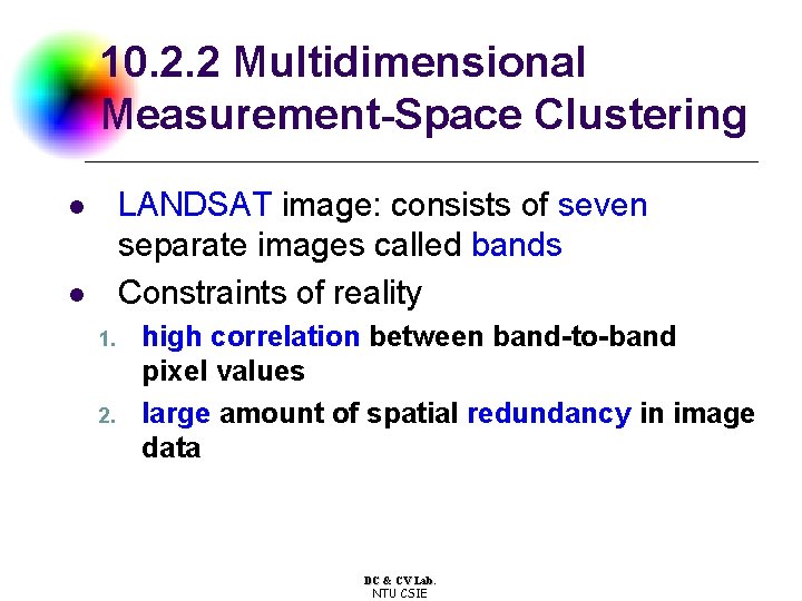 10. 2. 2 Multidimensional Measurement-Space Clustering LANDSAT image: consists of seven separate images called