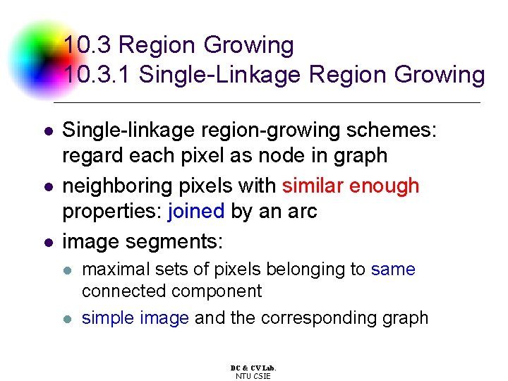 10. 3 Region Growing 10. 3. 1 Single-Linkage Region Growing l l l Single-linkage
