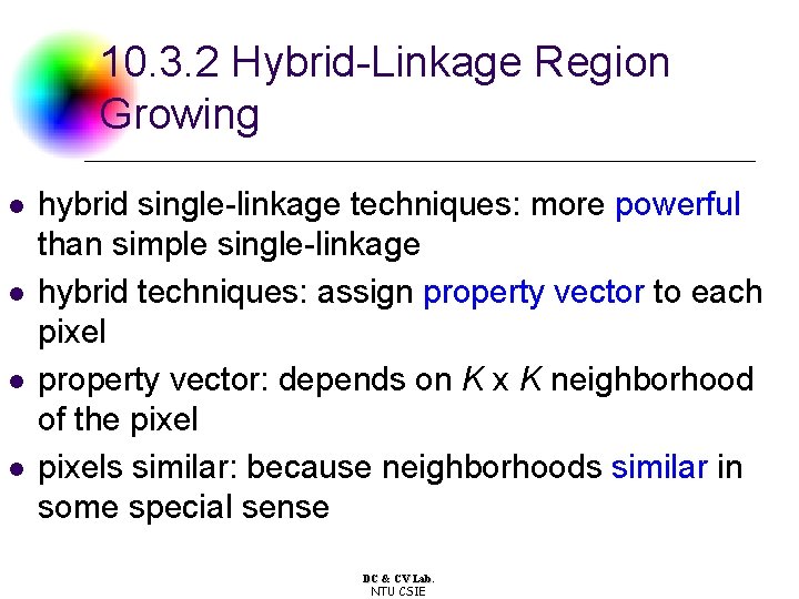 10. 3. 2 Hybrid-Linkage Region Growing l l hybrid single-linkage techniques: more powerful than