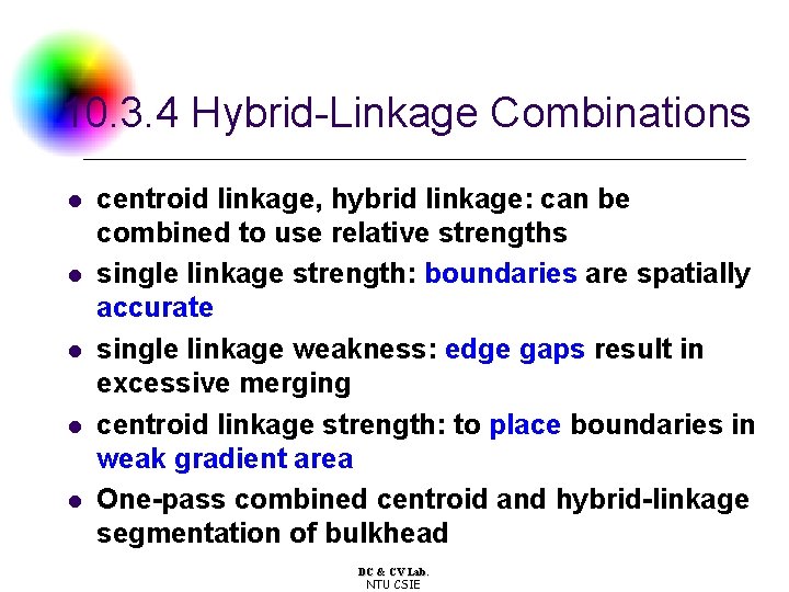 10. 3. 4 Hybrid-Linkage Combinations l l l centroid linkage, hybrid linkage: can be