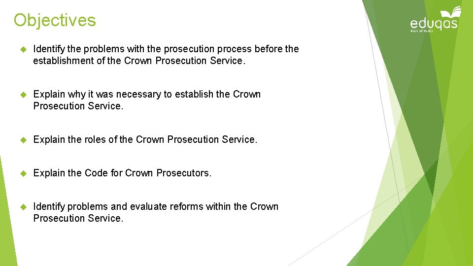 Objectives Identify the problems with the prosecution process before the establishment of the Crown