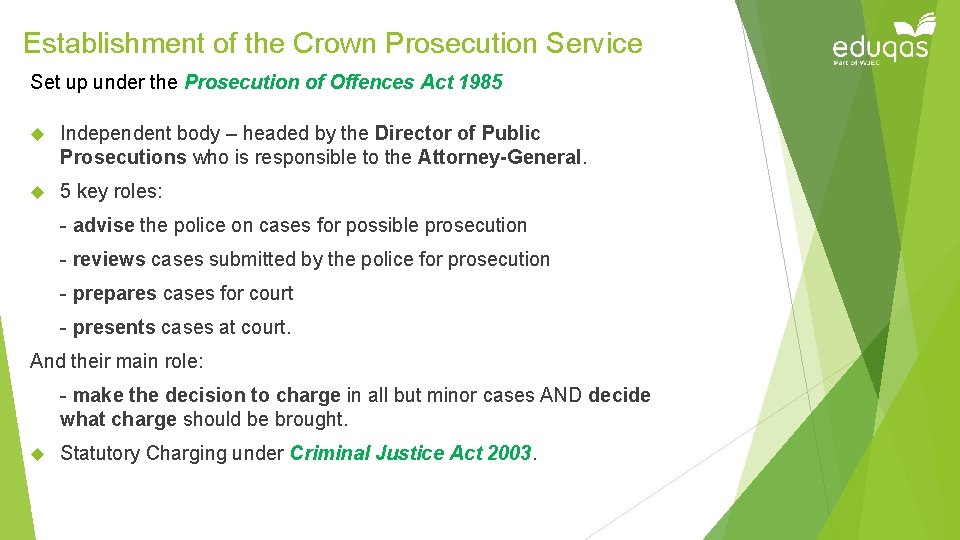 Establishment of the Crown Prosecution Service Set up under the Prosecution of Offences Act