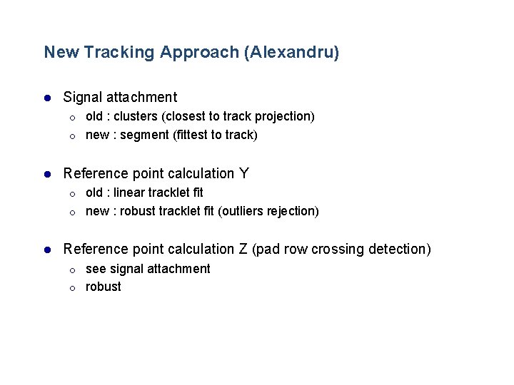 New Tracking Approach (Alexandru) l Signal attachment ¡ ¡ l old : clusters (closest