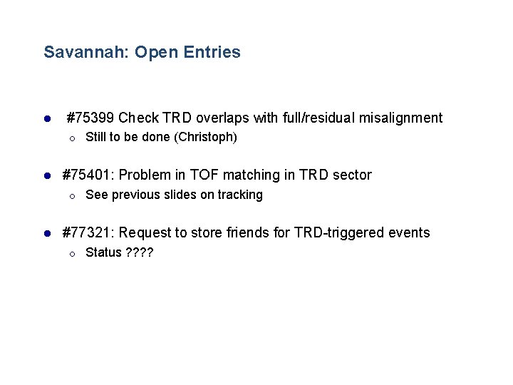 Savannah: Open Entries l #75399 Check TRD overlaps with full/residual misalignment ¡ l #75401: