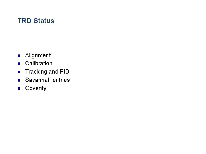 TRD Status l l l Alignment Calibration Tracking and PID Savannah entries Coverity 