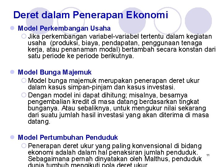 Deret dalam Penerapan Ekonomi l Model Perkembangan Usaha ¡ Jika perkembangan variabel-variabel tertentu dalam