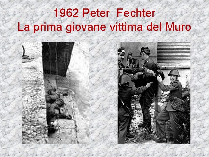 1962 Peter Fechter La prima giovane vittima del Muro 