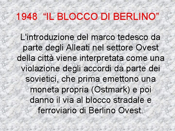 1948 “IL BLOCCO DI BERLINO” L'introduzione del marco tedesco da parte degli Alleati nel