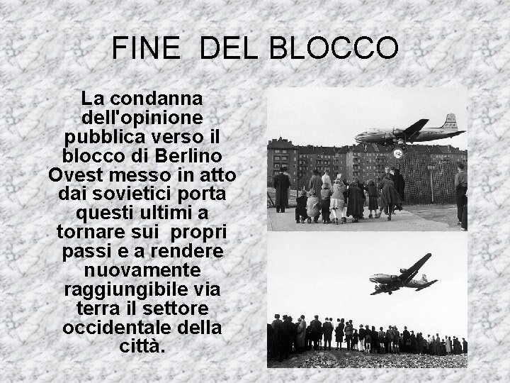 FINE DEL BLOCCO La condanna dell'opinione pubblica verso il blocco di Berlino Ovest messo