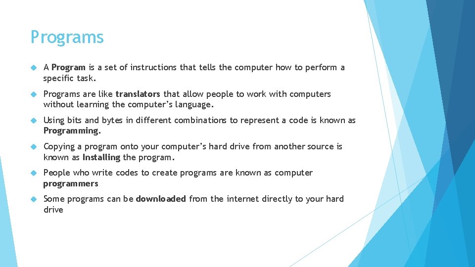 Programs A Program is a set of instructions that tells the computer how to