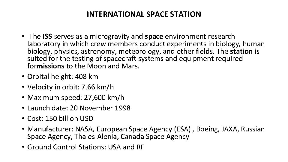 INTERNATIONAL SPACE STATION • The ISS serves as a microgravity and space environment research