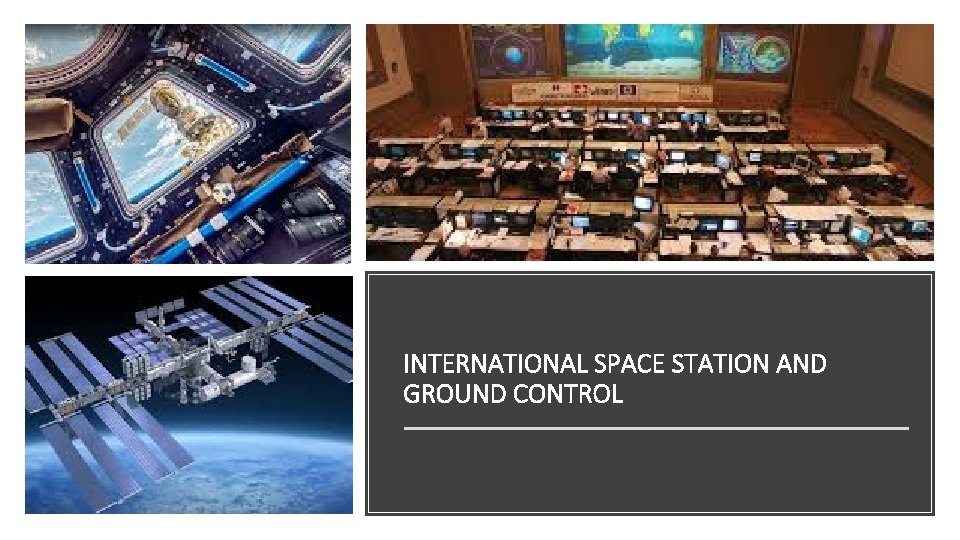INTERNATIONAL SPACE STATION AND GROUND CONTROL 