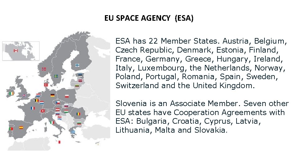 EU SPACE AGENCY (ESA) ESA has 22 Member States. Austria, Belgium, Czech Republic, Denmark,