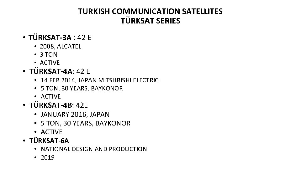 TURKISH COMMUNICATION SATELLITES TÜRKSAT SERIES • TÜRKSAT-3 A : 42 E • 2008, ALCATEL