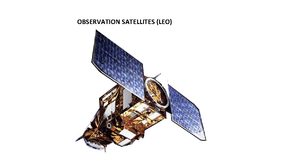 OBSERVATION SATELLITES (LEO) 