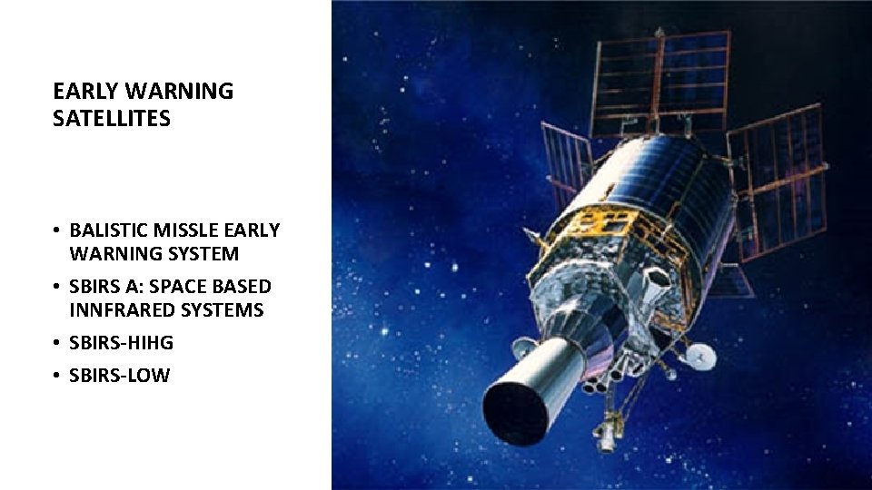 EARLY WARNING SATELLITES • BALISTIC MISSLE EARLY WARNING SYSTEM • SBIRS A: SPACE BASED