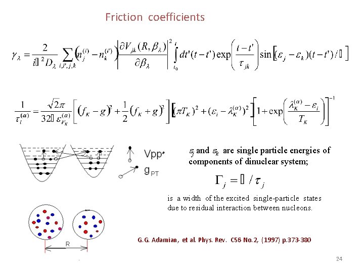 Friction coefficients j and k are single particle energies of components of dinuclear system;