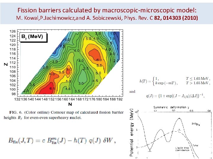 Fission barriers calculated by macroscopic-microscopic model: M. Kowal, P. Jachimowicz, and A. Sobiczewski, Phys.