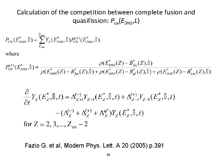 Calculation of the competition between complete fusion and quasifission: Pcn(EDNS, L) Fazio G. et