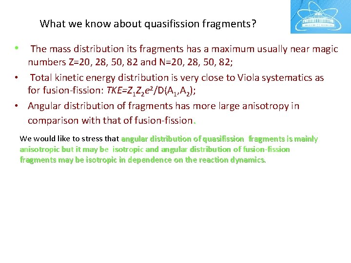 What we know about quasifission fragments? • The mass distribution its fragments has a