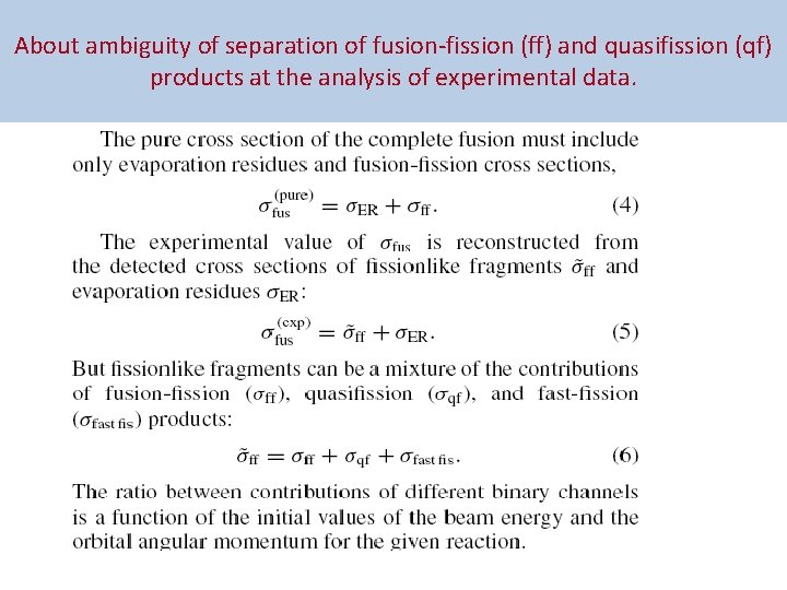 About ambiguity of separation of fusion-fission (ff) and quasifission (qf) products at the analysis