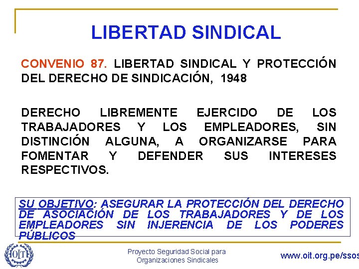 LIBERTAD SINDICAL CONVENIO 87. LIBERTAD SINDICAL Y PROTECCIÓN DEL DERECHO DE SINDICACIÓN, 1948 DERECHO