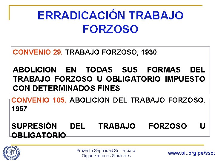 ERRADICACIÓN TRABAJO FORZOSO CONVENIO 29. TRABAJO FORZOSO, 1930 ABOLICION EN TODAS SUS FORMAS DEL