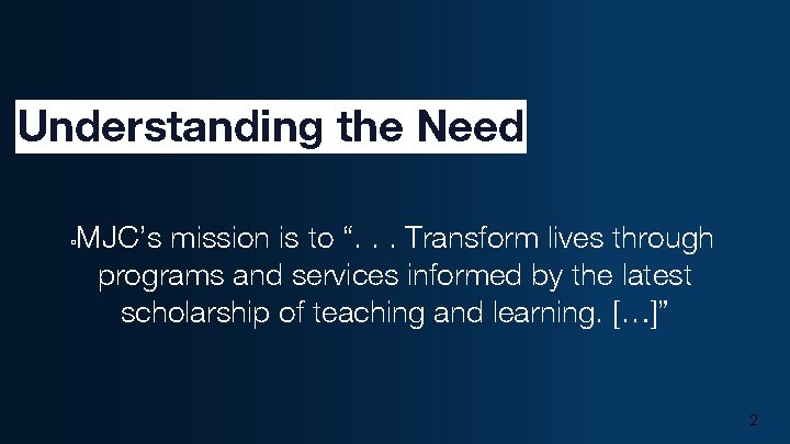 Understanding the Need ▫ MJC’s mission is to “. . . Transform lives through