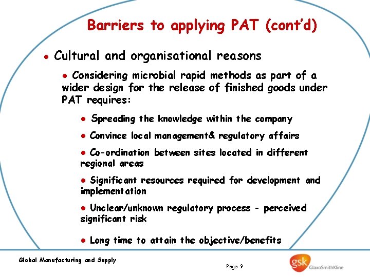 Barriers to applying PAT (cont’d) l Cultural and organisational reasons Considering microbial rapid methods