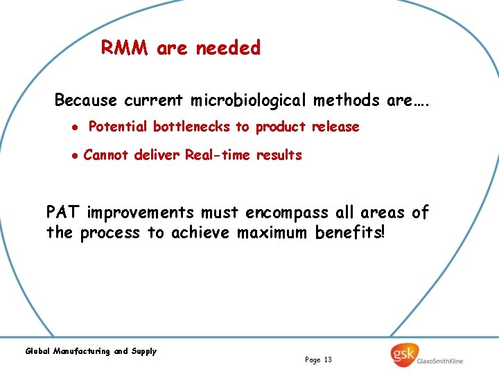 RMM are needed Because current microbiological methods are…. l l Potential bottlenecks to product