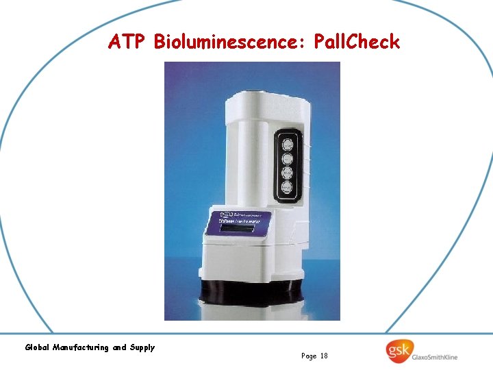 ATP Bioluminescence: Pall. Check Global Manufacturing and Supply Page 18 