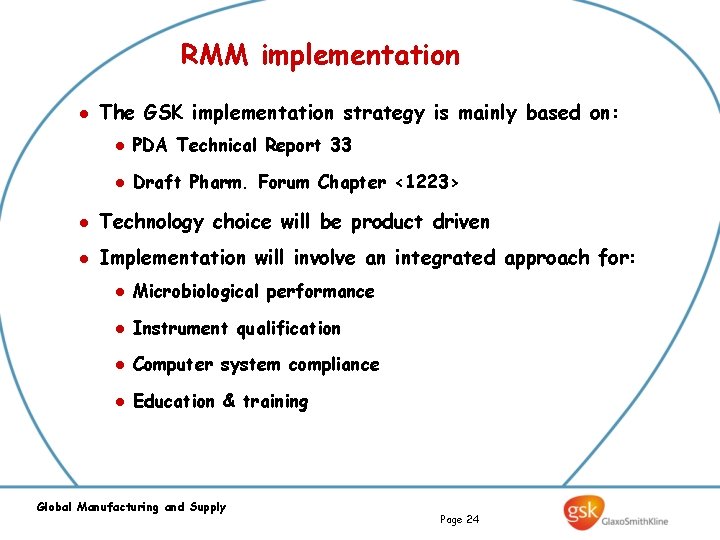 RMM implementation l The GSK implementation strategy is mainly based on: l PDA Technical