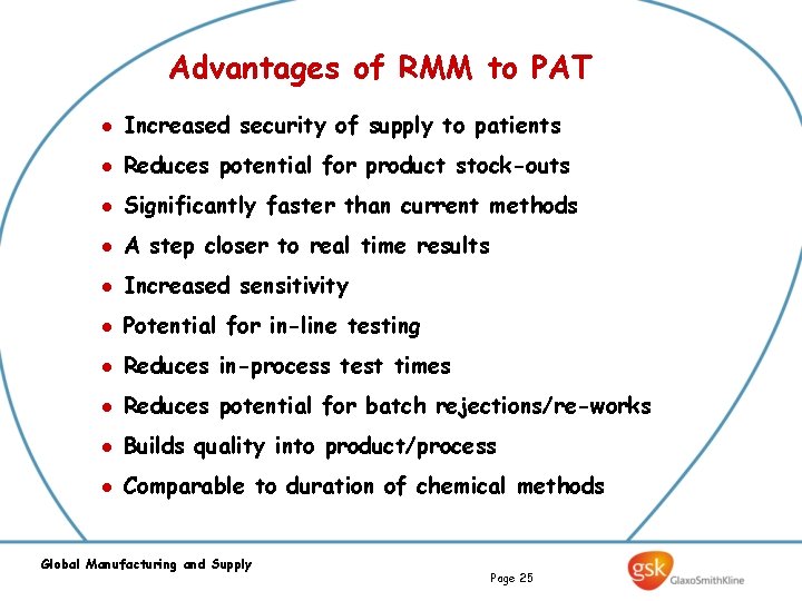 Advantages of RMM to PAT l Increased security of supply to patients l Reduces