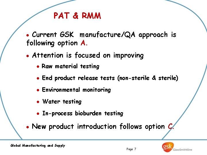 PAT & RMM Current GSK manufacture/QA approach is following option A. l l l