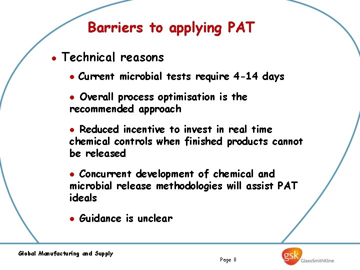 Barriers to applying PAT l Technical reasons l Current microbial tests require 4 -14