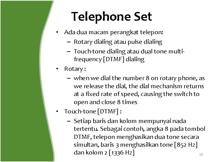 Telephone Set • Ada dua macam perangkat telepon: – Rotary dialing atau pulse dialing