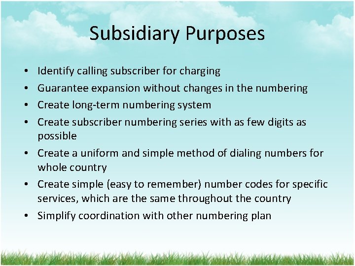 Subsidiary Purposes Identify calling subscriber for charging Guarantee expansion without changes in the numbering
