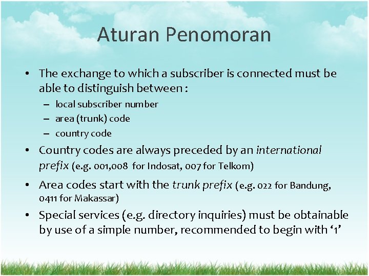 Aturan Penomoran • The exchange to which a subscriber is connected must be able