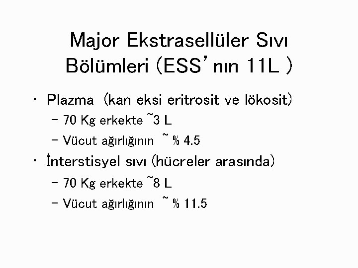 Major Ekstrasellüler Sıvı Bölümleri (ESS’nın 11 L ) • Plazma (kan eksi eritrosit ve