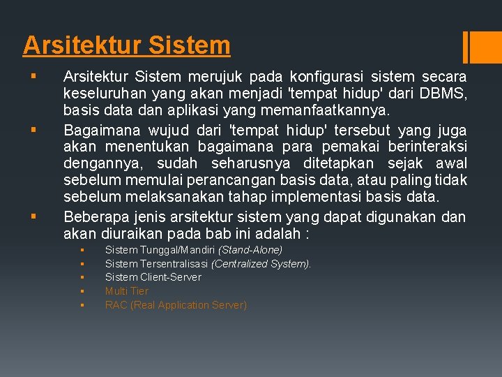 Arsitektur Sistem § § § Arsitektur Sistem merujuk pada konfigurasi sistem secara keseluruhan yang