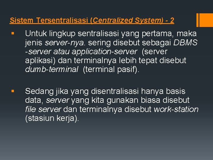 Sistem Tersentralisasi (Centralized System) - 2 § Untuk lingkup sentralisasi yang pertama, maka jenis