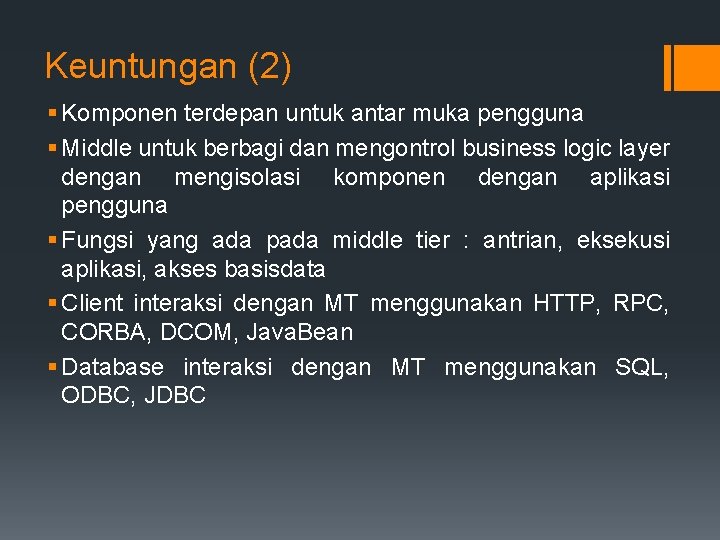 Keuntungan (2) § Komponen terdepan untuk antar muka pengguna § Middle untuk berbagi dan