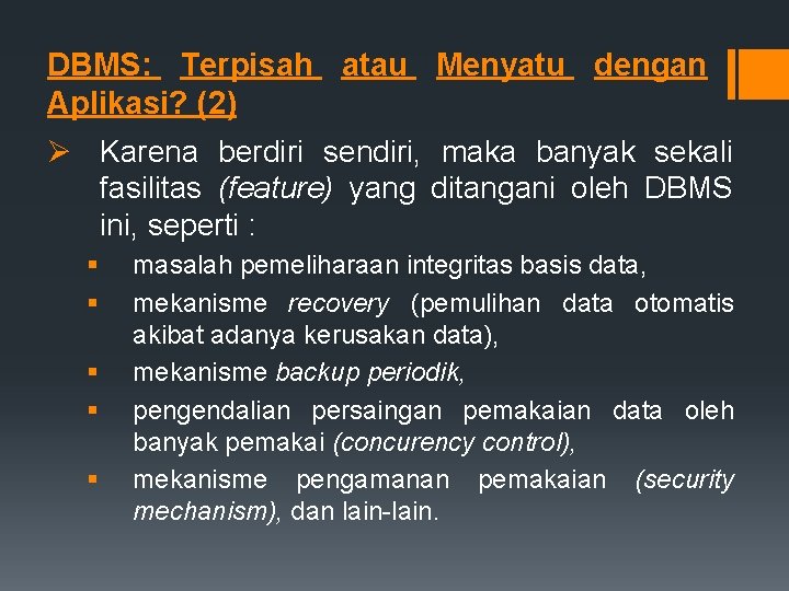 DBMS: Terpisah atau Menyatu dengan Aplikasi? (2) Karena berdiri sendiri, maka banyak sekali fasilitas