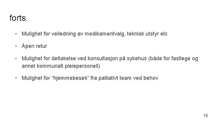 forts. • Mulighet for veiledning av medikamentvalg, teknisk utstyr etc • Åpen retur •